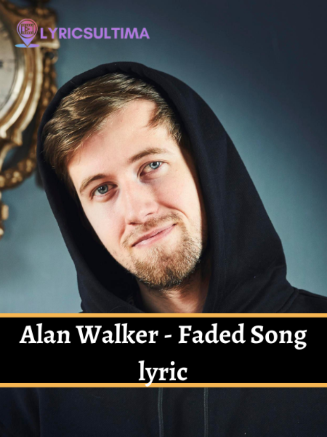 Alan Walker – Faded Song lyric