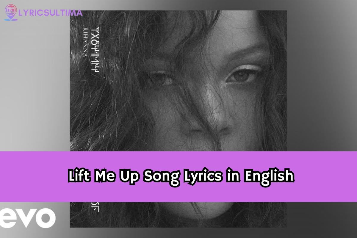 Lift Me Up Song Lyrics in English