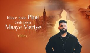 Khore Kado Pind Geda Lona Maaye Meriye (Lyrics) – Savi Kahlon