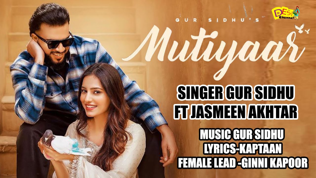 MUTIYAAR Lyrics – Gur Sidhu -Jasmeen Akhtar – Ginni Kapoor
