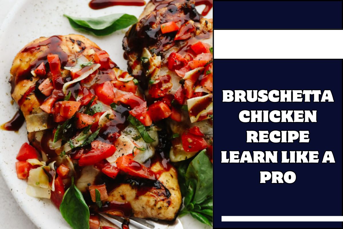 Bruschetta Chicken Recipe Learn Like a Pro