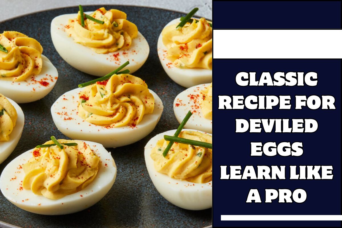 Classic Recipe for Deviled Eggs Learn Like a Pro