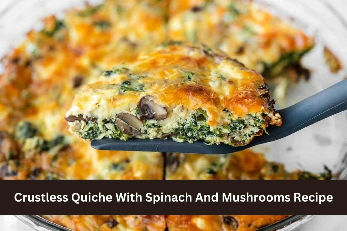 Crustless Quiche With Spinach And Mushrooms Recipe