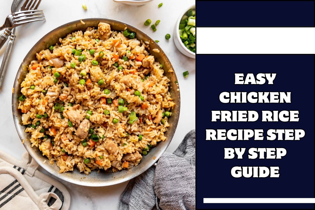 Easy Chicken Fried Rice Recipe Step by Step Guide