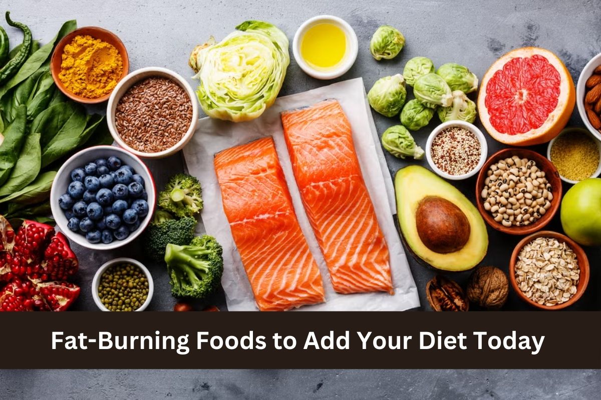 Fat-Burning Foods to Add Your Diet Today